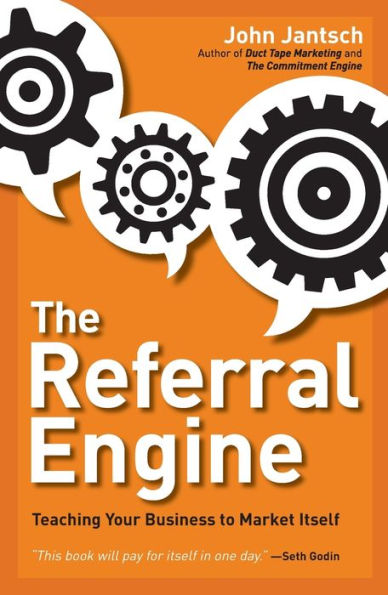The Referral Engine: Teaching Your Business to Market Itself
