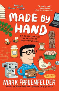 Title: Made by Hand: My Adventures in the World of Do-It-Yourself, Author: Mark Frauenfelder