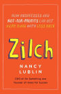 Zilch: How Businesses and Not-for-Profits Can Get More Bang with Less Buck