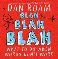 Title: Blah Blah Blah: What To Do When Words Don't Work, Author: Dan Roam