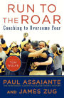 Run to the Roar: Coaching to Overcome Fear