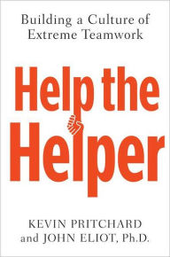 Title: Help the Helper: Building a Culture of Extreme Teamwork, Author: Kevin Pritchard