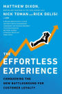 The Effortless Experience: Conquering the New Battleground for Customer Loyalty