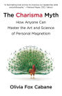 Alternative view 2 of The Charisma Myth: How Anyone Can Master the Art and Science of Personal Magnetism