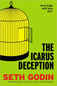 Title: The Icarus Deception: How High Will You Fly?, Author: Seth Godin