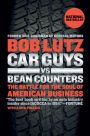 Car Guys vs. Bean Counters: The Battle for the Soul of American Business