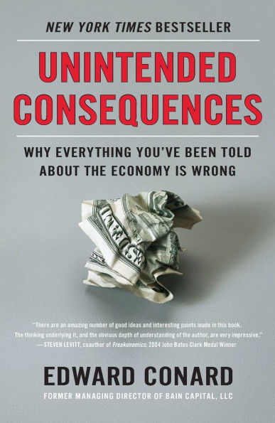 Unintended Consequences: Why Everything You've Been Told About the Economy Is Wrong