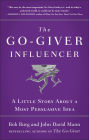 The Go-Giver Influencer: A Little Story About a Most Persuasive Idea (Go-Giver, Book 3)