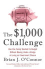 The $1,000 Challenge: How One Family Slashed Its Budget Without Moving Under a Bridge or Living on Gov ernment Cheese