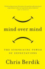 Mind Over Mind: The Surprising Power of Expectations