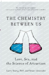 Title: The Chemistry Between Us: Love, Sex, and the Science of Attraction, Author: Larry Young PhD