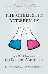 Title: The Chemistry Between Us: Love, Sex, and the Science of Attraction, Author: Larry Young PhD