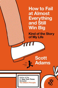 Amazon book prices download How to Fail at Almost Everything and Still Win Big: Kind of the Story of My Life ePub PDB DJVU 9781591846918 by Scott Adams