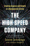 Alternative view 1 of The High-Speed Company: Creating Urgency and Growth in a Nanosecond Culture