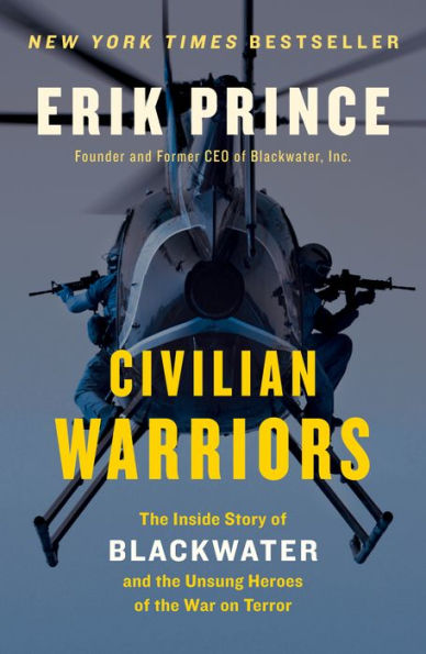 Civilian Warriors: the Inside Story of Blackwater and Unsung Heroes War on Terror