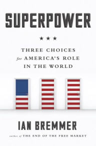 Free e book for download Superpower: Three Choices for America's Role in the World English version