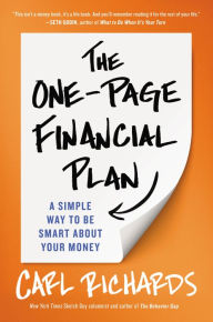 Title: The One-Page Financial Plan: A Simple Way to Be Smart About Your Money, Author: Carl Richards