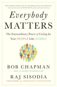 Title: Everybody Matters: The Extraordinary Power of Caring for Your People Like Family, Author: Bob Chapman