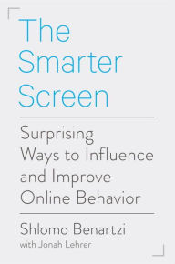 Title: The Smarter Screen: Surprising Ways to Influence and Improve Online Behavior, Author: Shlomo Benartzi