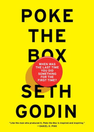 Title: Poke the Box: When Was the Last Time You Did Something for the First Time?, Author: Seth Godin