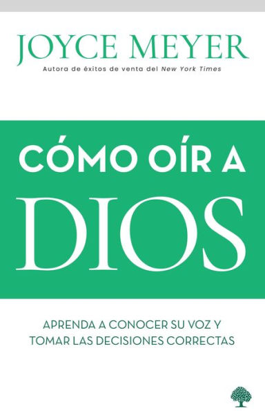 C mo o r a Dios / How to Hear from God: Learn to Know His Voice and Make Right D ecisions