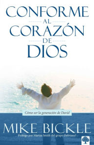 Title: Conforme al corazón de Dios: Cómo ser la generación de David / After Gods Own He art, Author: Mike Bickle