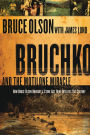 Bruchko And The Motilone Miracle: How Bruce Olson Brought a Stone Age South American Tribe into the 21st Century