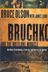 Title: Bruchko And The Motilone Miracle: How Bruce Olson Brought a Stone Age South American Tribe into the 21st Century, Author: Bruce Olson