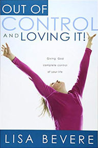 Title: Out of Control and Loving It: Giving God Complete Control of Your Life, Author: Lisa Bevere