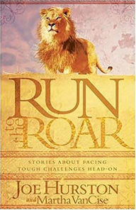 Title: Run To The Roar: Stories about facing tough challenges head on, Author: Joe Hurston