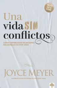 Title: Una vida sin conflictos: Cómo establecer relaciones saludables de por vida, Author: Joyce Meyer