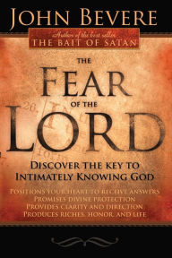 Title: The Fear Of The Lord: Discover the Key to Intimately Knowing God, Author: John Bevere