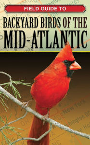 Title: Field Guide to Backyard Birds of the Mid-Atlantic, Author: Cool Springs Press