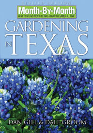 Title: Month-By-Month Gardening in Texas, Author: Dan Gill