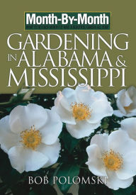 Title: Month-By-Month Gardening in Alabama and Mississippi, Author: Bob Polomski