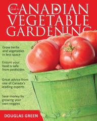 Title: Guide to Canadian Vegetable Gardening, Author: Douglas Green
