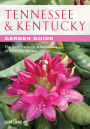 Tennessee & Kentucky Garden Guide: The Best Plants for a Tennessee or Kentucky Garden