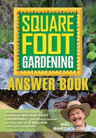 Title: Square Foot Gardening Answer Book: New Information from the Creator of Square Foot Gardening - the Revolutionary Method, Author: Mel Bartholomew