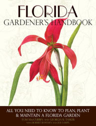 Title: Florida Gardener's Handbook: All You Need to Know to Plan, Plant & Maintain a Florida Garden, Author: Tom MacCubbin