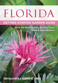 Title: Florida Getting Started Garden Guide: Grow the Best Flowers, Shrubs, Trees, Vines & Groundcovers, Author: Tom MacCubbin