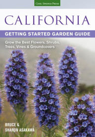 Title: California Getting Started Garden Guide: Grow the Best Flowers, Shrubs, Trees, Vines & Groundcovers, Author: Bruce Asakawa