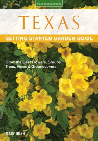 Title: Texas Getting Started Garden Guide: Grow the Best Flowers, Shrubs, Trees, Vines & Groundcovers, Author: Dale Groom