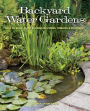 Backyard Water Gardens: How to Build, Plant & Maintain Ponds, Streams & Fountains