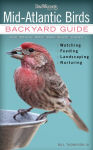 Alternative view 1 of Mid-Atlantic Birds: Backyard Guide - Watching - Feeding - Landscaping - Nurturing - Virginia, West Virginia, Maryland, Delaware, New Jersey, Pennsylvania