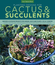 Title: Planting Designs for Cactus & Succulents: Indoor and Outdoor Projects for Unique, Easy-Care Plants--in All Climates, Author: Sharon Asakawa