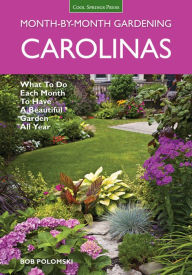 Title: Carolinas Month-by-Month Gardening: What To Do Each Month To Have A Beautiful Garden All Year, Author: Bob Polomski