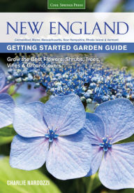 Title: New England Getting Started Garden Guide: Grow the Best Flowers, Shrubs, Trees, Vines & Groundcovers - Connecticut, Maine, Massachusetts, New Hampshire, Rhode Island, Vermont, Author: Charlie Nardozzi