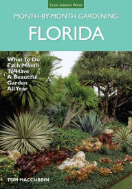 Title: Florida Month-by-Month Gardening: What to Do Each Month to Have A Beautiful Garden All Year, Author: Tom MacCubbin
