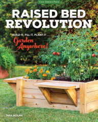 Free downloads ebook from pdf Raised Bed Revolution: Build It, Fill It, Plant It ... Garden Anywhere by Tara Nolan (English literature) 