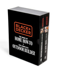 Title: Black & Decker The Book of Home How-To + The Complete Outdoor Builder: The Best DIY Series from the Brand You Trust, Author: Editors of Cool Springs Press